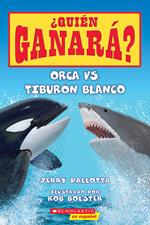 Orca vs. Tiburón blanco (Who Would Win?: Killer Whale vs. Great White Shark)