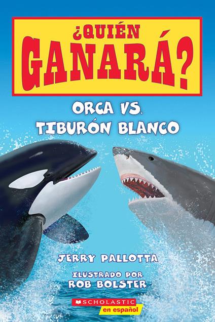 Orca vs. Tiburón blanco (Who Would Win?: Killer Whale vs. Great White Shark) - Jerry Pallotta,Rob Bolster - ebook