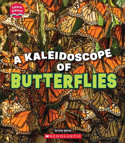 A Kaleidoscope of Butterflies (Learn About: Animals) - Eric Geron - ebook