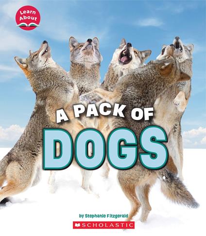 A Pack of Dogs (Learn About: Animals) - Stephanie Fitzgerald - ebook