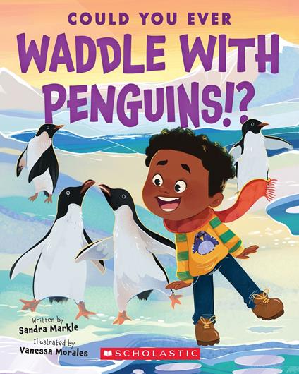 Could You Ever Waddle with Penguins!? - Sandra Markle,Vanessa Morales - ebook