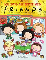 Holidays are Better with Friends (Friends Picture Book)