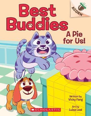 A Pie for Us!: An Acorn Book (Best Buddies #1) - Vicky Fang - cover