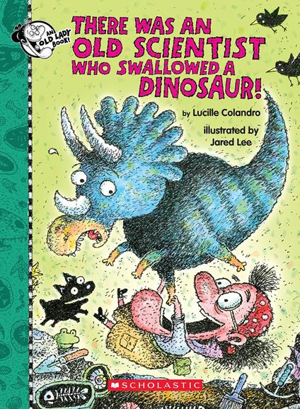 There Was an Old Scientist Who Swallowed a Dinosaur! - Lucille Colandro,Jared Lee - ebook