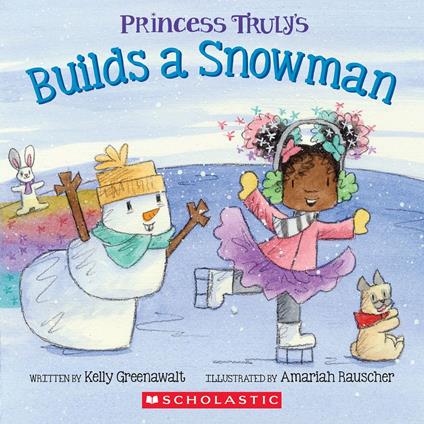 Princess Truly Builds a Snowman - Kelly Greenawalt,Amariah Rauscher - ebook