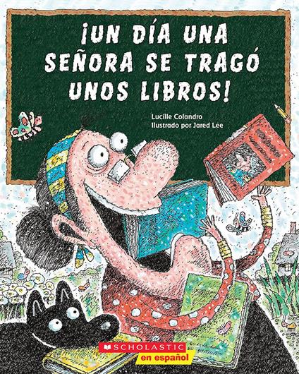 ¡Un día una señora se tragó unos libros! (There Was an Old Lady Who Swallowed Some Books!) - Lucille Colandro,Jared Lee - ebook