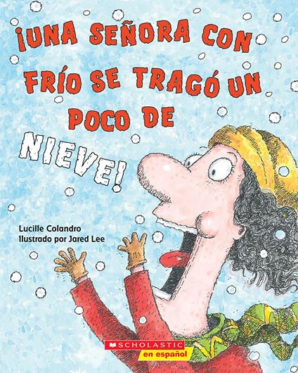 ¡Una señora con frío se tragó un poco de nieve! (There Was a Cold Lady Who Swallowed Some Snow!) - Lucille Colandro,Jared Lee - ebook