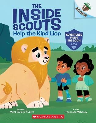 Help the Kind Lion: An Acorn Book (the Inside Scouts #1) - Mitali Banerjee Ruths - cover