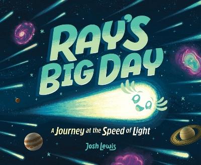 Ray's Big Day: A Journey at the Speed of Light - Josh Lewis - cover