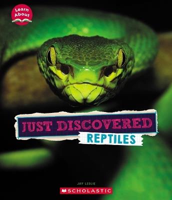 Just Discovered Reptiles (Learn About: Animals) - Jay Leslie - cover