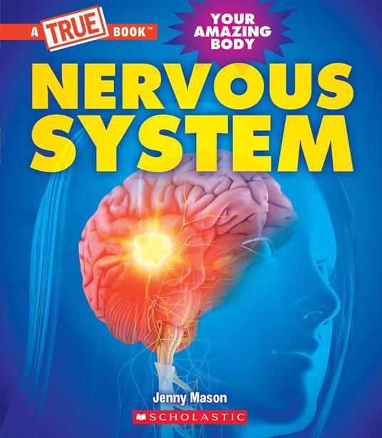 Nervous System (A True Book: Your Amazing Body) - Jenny Mason - ebook
