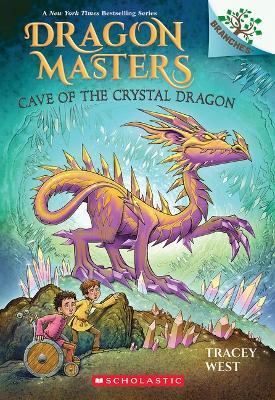 Cave of the Crystal Dragon: A Branches Book (Dragon Masters #26) - Tracey West - cover
