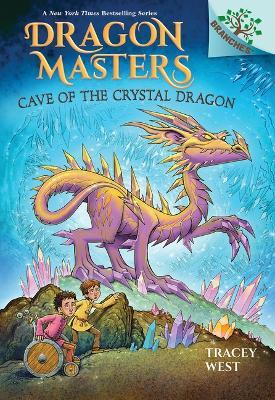 Cave of the Crystal Dragon: A Branches Book (Dragon Masters #26) - Tracey West - cover