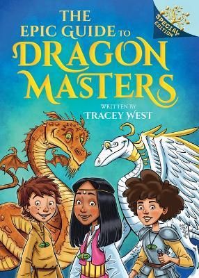 The Epic Guide to Dragon Masters: A Branches Special Edition (Dragon Masters) - Tracey West - cover