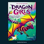 Naomi the Rainbow Glitter Dragon (Dragon Girls #3)