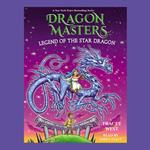 Legend of the Star Dragon: A Branches Book (Dragon Masters #25)