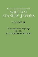 Papers and Correspondence of William Stanley Jevons: Volume 3: Correspondence, 1863-1872