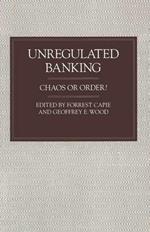 Unregulated Banking: Chaos or Order?