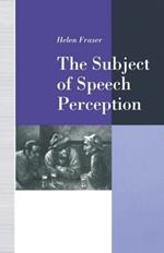 The Subject of Speech Perception: An Analysis of the Philosophical Foundations of the Information-Processing Model