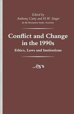 Conflict and Change in the 1990s: Ethics, Laws and Institutions