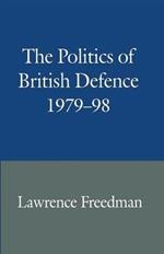 The Politics of British Defence 1979–98