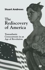 The Rediscovery of America: Transatlantic Crosscurrents in an Age of Revolution