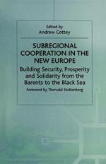 Subregional Cooperation in the New Europe: Building Security, Prosperity and Solidarity from the Barents to the Black Sea