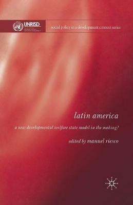 Latin America: A New Developmental Welfare State in the Making? - Manuel Riesco - cover