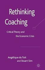 Rethinking Coaching: Critical Theory and the Economic Crisis