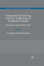 Transnational Policing and Sex Trafficking in Southeast Europe: Policing the Imperialist Chain