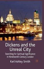 Dickens and the Unreal City: Searching for Spiritual Significance in Nineteenth-Century London