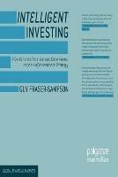 Intelligent Investing: A Guide to the Practical and Behavioural Aspects of Investment Strategy