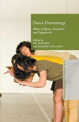 Dance Dramaturgy: Modes of Agency, Awareness and Engagement - cover