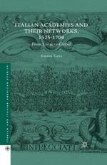 Italian Academies and their Networks, 1525-1700: From Local to Global