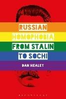 Russian Homophobia from Stalin to Sochi