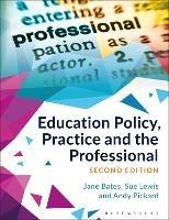 Education Policy, Practice and the Professional - Jane Bates,Sue Lewis,Andy Pickard - cover