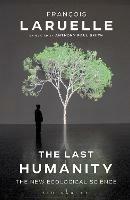 The Last Humanity: The New Ecological Science - Francois Laruelle - cover