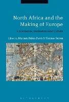 North Africa and the Making of Europe: Governance, Institutions and Culture - cover