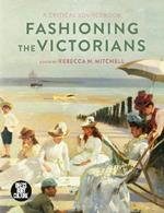 Fashioning the Victorians: A Critical Sourcebook