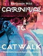 Carnival to Catwalk: Global Reflections on Fancy Dress Costume