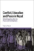 Conflict, Education and Peace in Nepal: Rebuilding Education for Peace and Development