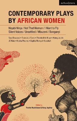 Contemporary Plays by African Women: Niqabi Ninja; Not That Woman; I Want to Fly; Silent Voices; Unsettled; Mbuzeni; Bonganyi - Sophia Kwachuh Mempuh,JC Niala,Adong Judith - cover