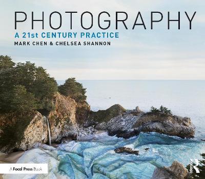 Photography: A 21st Century Practice - Mark Chen,Chelsea Shannon - cover