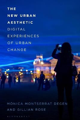 The New Urban Aesthetic: Digital Experiences of Urban Change - Mónica Montserrat Degen,Gillian Rose - cover