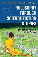 Philosophy through Science Fiction Stories: Exploring the Boundaries of the Possible - cover