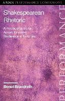 Shakespearean Rhetoric: A Practical Guide for Actors, Directors, Students and Teachers - Benet Brandreth - cover