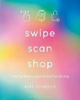 Swipe, Scan, Shop: Interactive Visual Merchandising - Kate Schaefer - cover