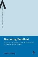 Becoming Buddhist: Experiences of Socialization and Self-Transformation in Two Australian Buddhist Centres - Glenys Eddy - cover