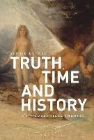 Truth, Time and History: A Philosophical Inquiry - Sophie Botros - cover