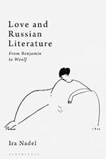 Love and Russian Literature: From Benjamin to Woolf